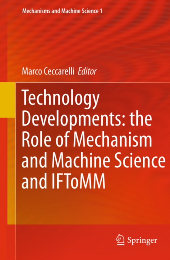 Technology Developments: the Role of Mechanism and Machine Science and IFToMM (e-bog) af -