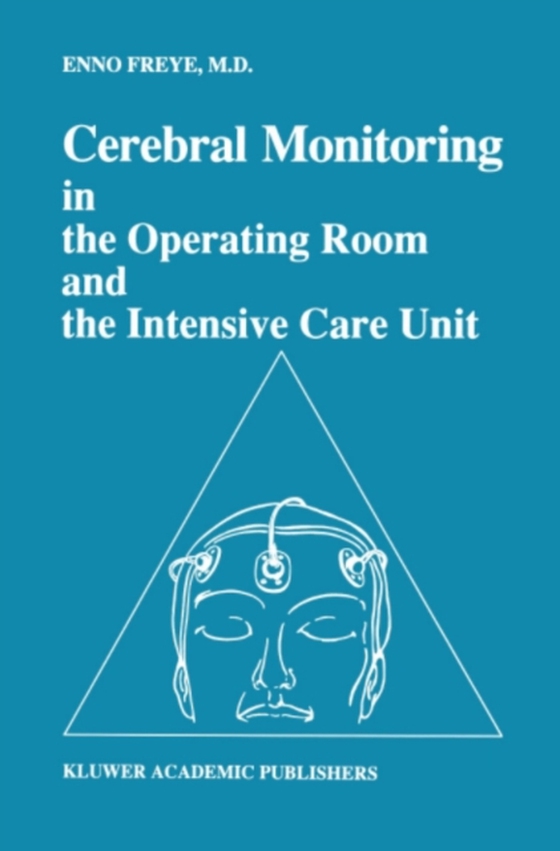 Cerebral Monitoring in the Operating Room and the Intensive Care Unit (e-bog) af Freye, Enno