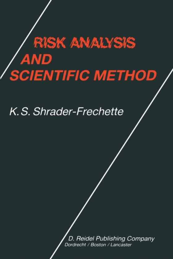 Risk Analysis and Scientific Method (e-bog) af Shrader-Frechette, Kristin