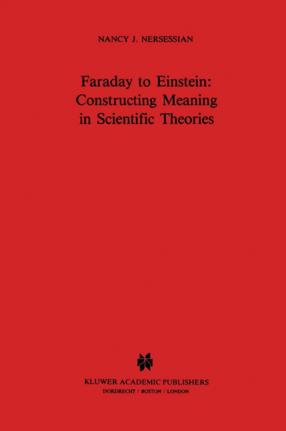 Faraday to Einstein: Constructing Meaning in Scientific Theories (e-bog) af Nersessian, N.J.