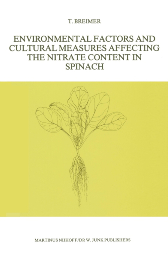 Environmental Factors and Cultural Measures Affecting The Nitrate Content in Spinach (e-bog) af Breimer, T.