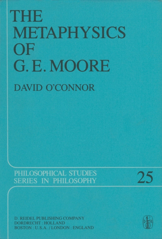 Metaphysics of G. E. Moore (e-bog) af O'Connor, David