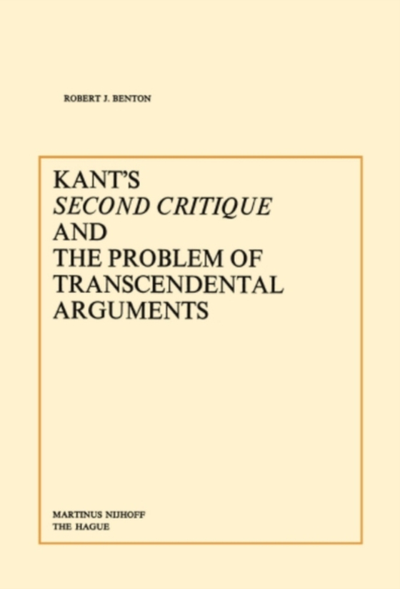 Kant's Second Critique and the Problem of Transcendental Arguments (e-bog) af Benton, R.J.