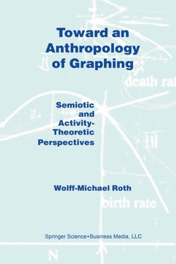 Toward an Anthropology of Graphing (e-bog) af Roth, W.M.