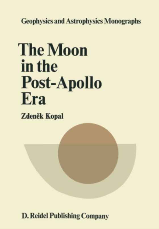 Moon in the Post-Apollo Era (e-bog) af Kopal, Zdenek