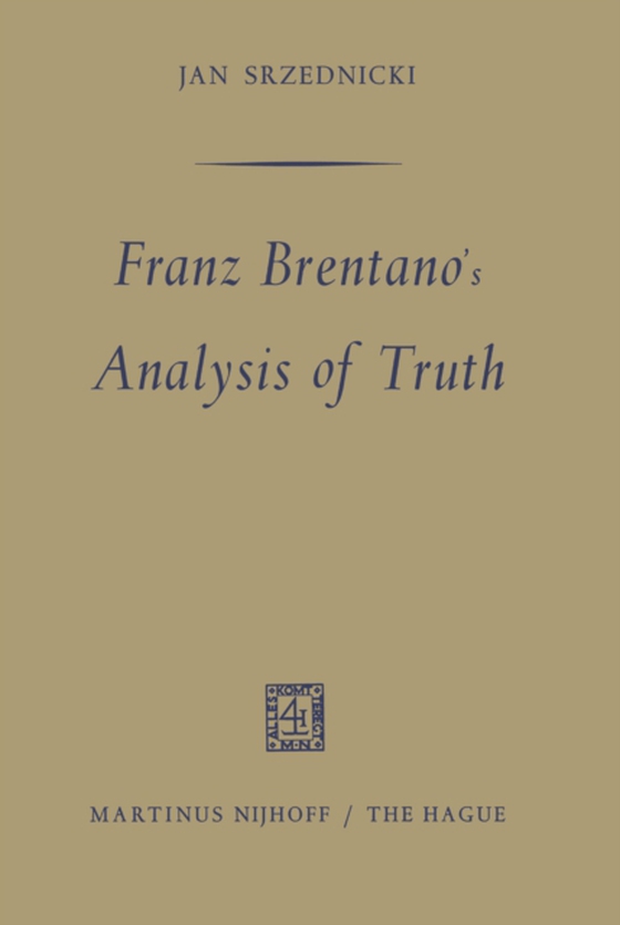 Franz Brentano's Analysis of Truth (e-bog) af Srzednicki, Jan J.T.