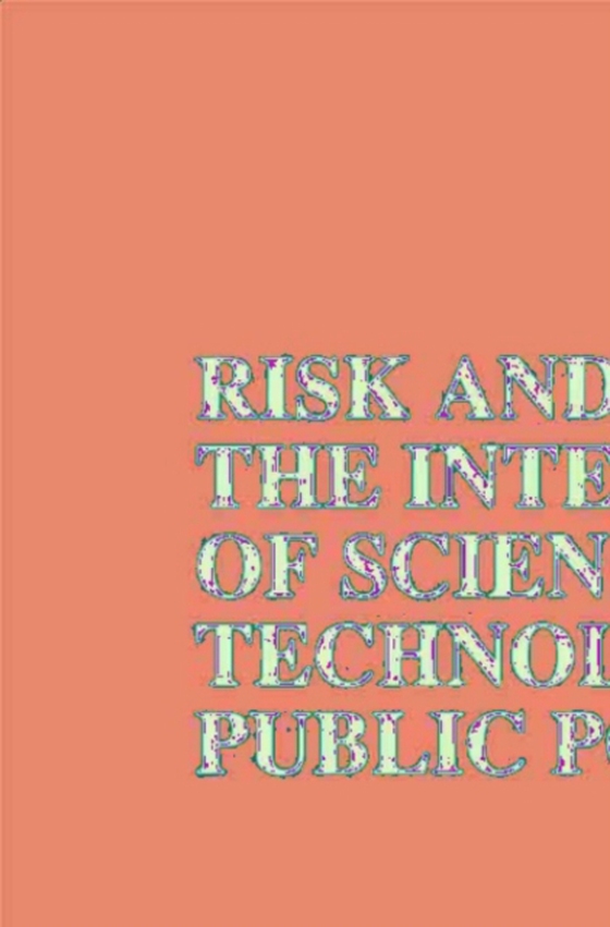 Risk and Society: The Interaction of Science, Technology and Public Policy