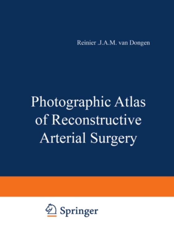 Photographic Atlas of Reconstructive Arterial Surgery (e-bog) af Dongen, J.J.A.M. van