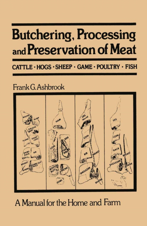 Butchering, Processing and Preservation of Meat (e-bog) af Ashbrook, Frank G.