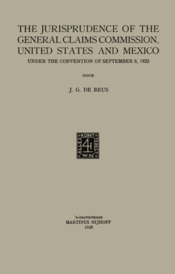 jurisprudence of the General Claims Commission, United States and Mexico under the convention of September 8, 1923 (e-bog) af Beus, Jacobus Gijsbertus