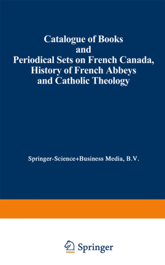 Catalogue of Books and Periodical Sets on French Canada, History of French Abbeys and Catholic Theology (e-bog) af Nijhoff, Martinus