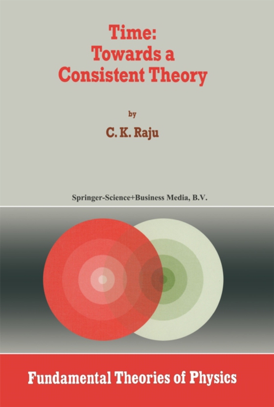 Time: Towards a Consistent Theory (e-bog) af Raju, C.K.