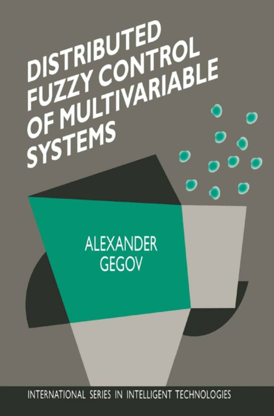 Distributed Fuzzy Control of Multivariable Systems (e-bog) af Gegov, Alexander