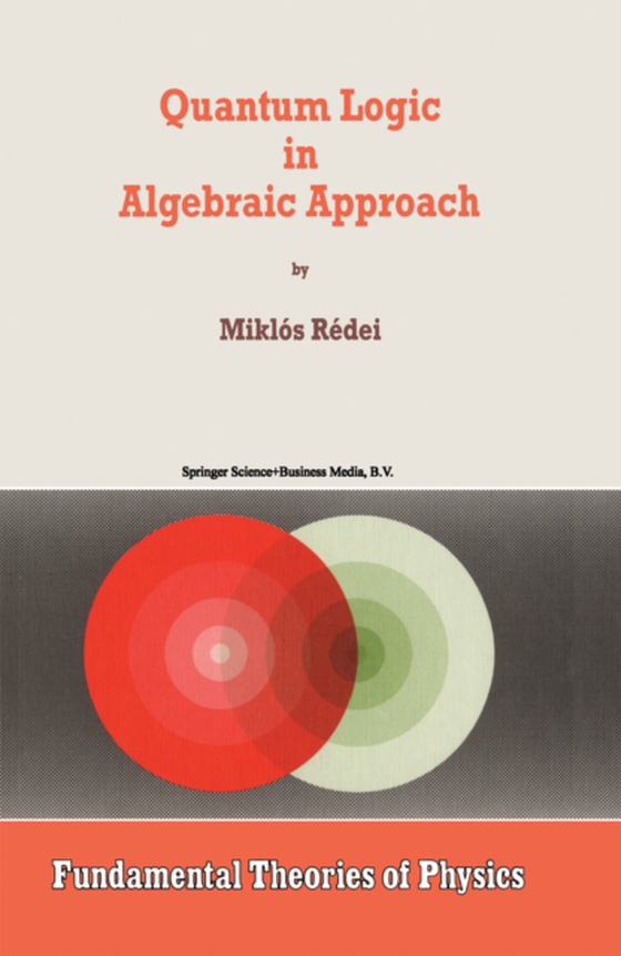 Quantum Logic in Algebraic Approach (e-bog) af Redei, Miklos