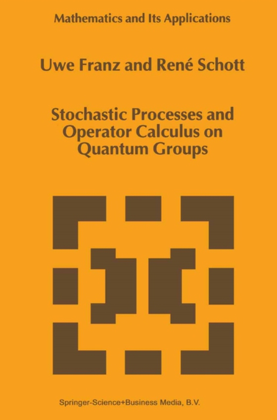 Stochastic Processes and Operator Calculus on Quantum Groups (e-bog) af Schott, Rene