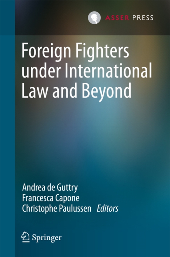 Foreign Fighters under International Law and Beyond (e-bog) af -