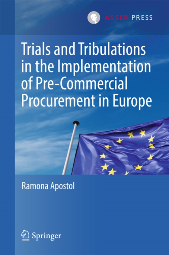 Trials and Tribulations in the Implementation of Pre-Commercial Procurement in Europe (e-bog) af Apostol, Ramona