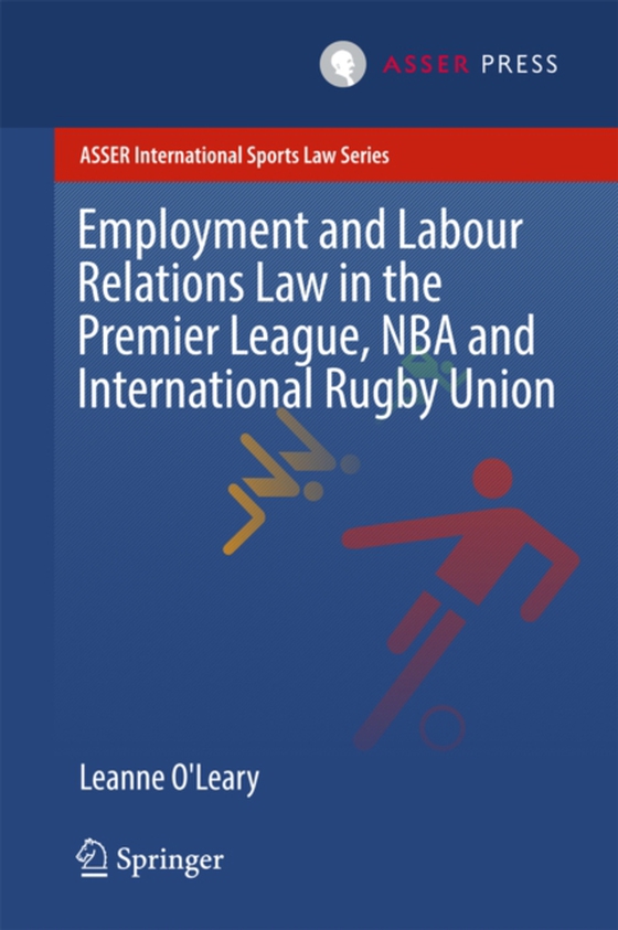 Employment and Labour Relations Law in the Premier League, NBA and International Rugby Union (e-bog) af O'Leary, Leanne