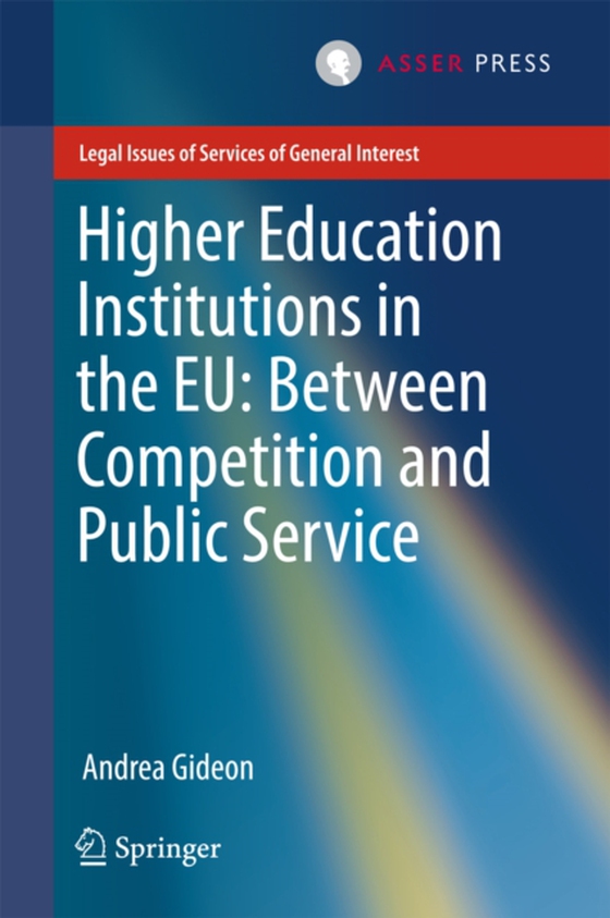 Higher Education Institutions in the EU: Between Competition and Public Service (e-bog) af Gideon, Andrea