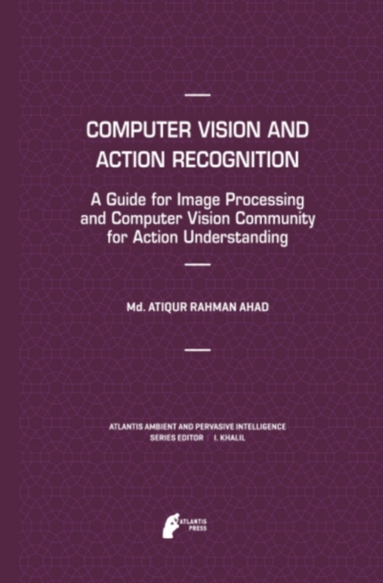 Computer Vision and Action Recognition (e-bog) af Ahad, Md. Atiqur Rahman