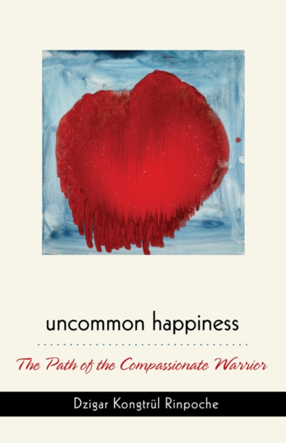 Uncommon Happiness (e-bog) af Rinpoche, Dzigar Kongtrul