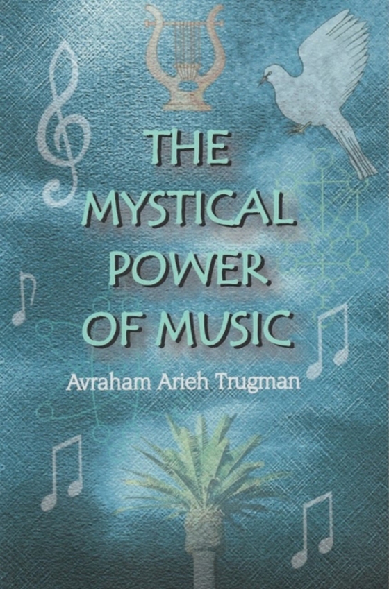 Mystical Power of Music (e-bog) af Trugman, Avraham Arieh