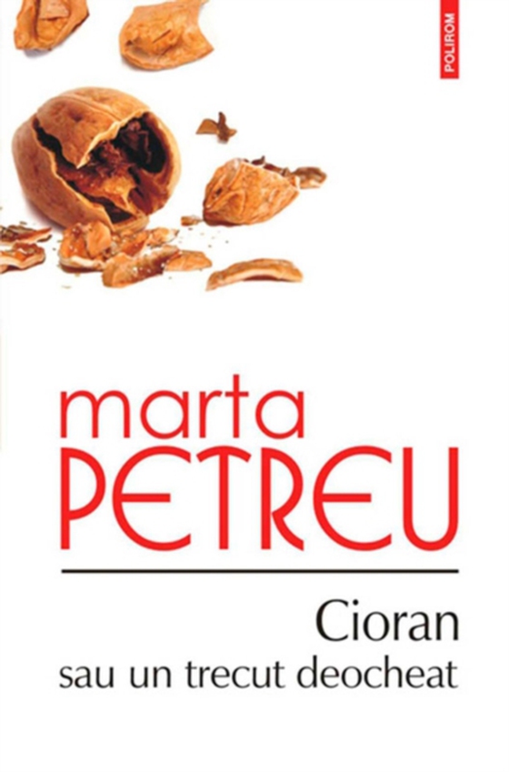 Cioran sau un trecut deocheat (e-bog) af Petreu Marta