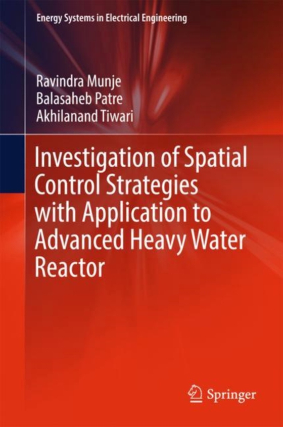 Investigation of Spatial Control Strategies with Application to Advanced Heavy Water Reactor (e-bog) af Tiwari, Akhilanand