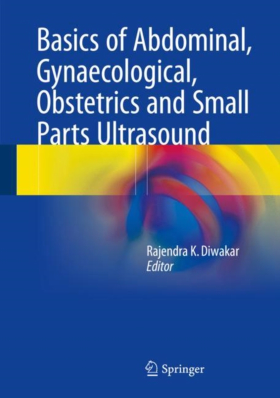 Basics of Abdominal, Gynaecological, Obstetrics and Small Parts Ultrasound (e-bog) af -