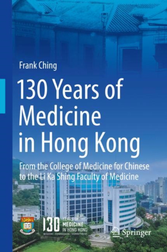 130 Years of Medicine in Hong Kong (e-bog) af Ching, Frank