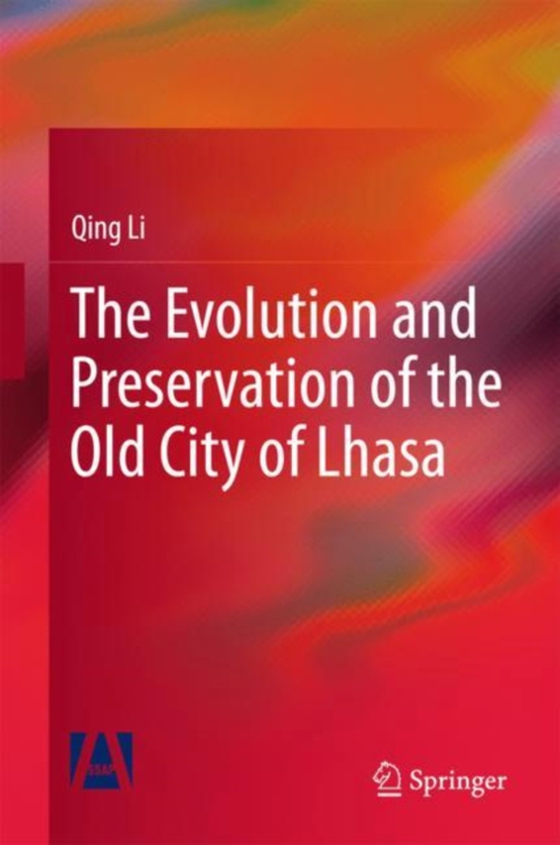 Evolution and Preservation of the Old City of Lhasa (e-bog) af Li, Qing