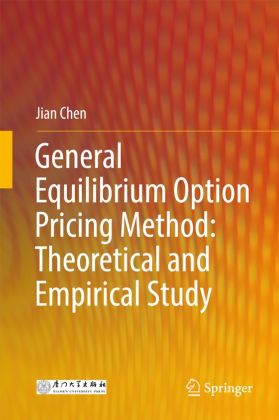 General Equilibrium Option Pricing Method: Theoretical and Empirical Study (e-bog) af Chen, Jian