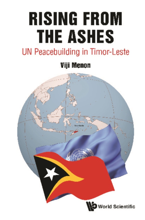 Rising From The Ashes: Un Peacebuilding In Timor-leste (e-bog) af Vijayalakshmi Menon, Menon