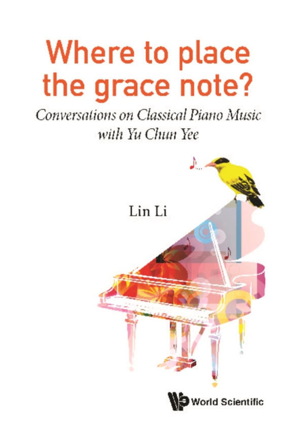 Where To Place The Grace Note?: Conversations On Classical Piano Music With Yu Chun Yee (e-bog) af Lin Li, Li