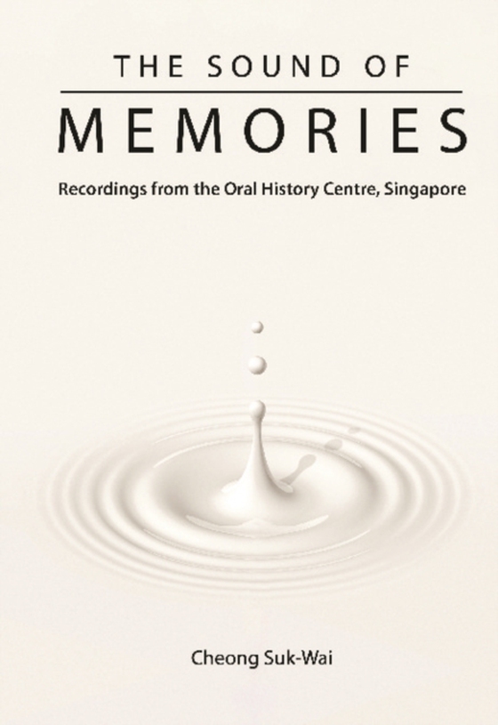 Sound Of Memories, The: Recordings From The Oral History Centre, Singapore