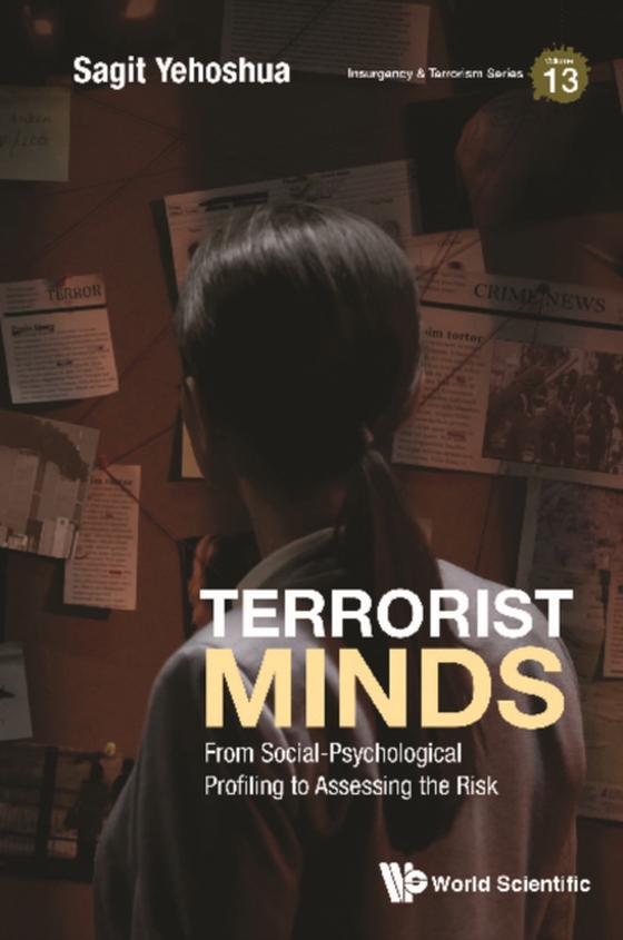 Terrorist Minds: From Social-psychological Profiling To Assessing The Risk (e-bog) af Sagit Yehoshua, Yehoshua