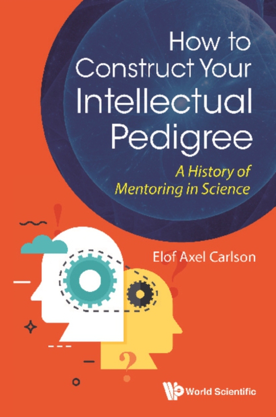 How To Construct Your Intellectual Pedigree: A History Of Mentoring In Science (e-bog) af Elof Axel Carlson, Carlson