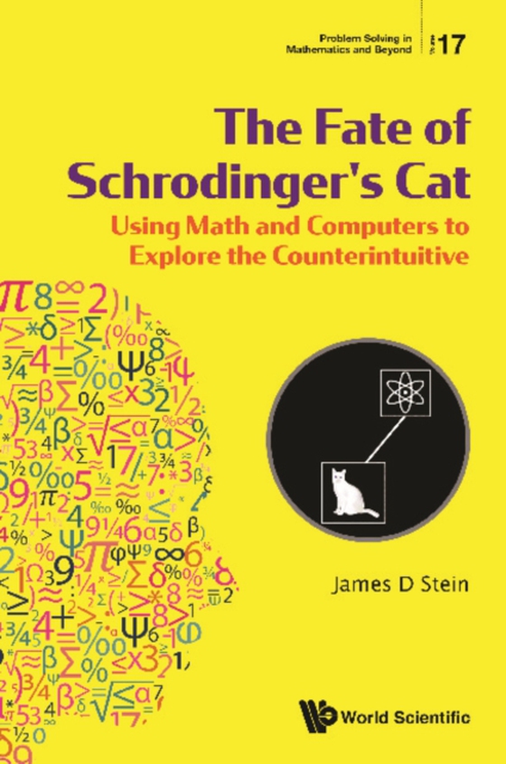 Fate Of Schrodinger's Cat, The: Using Math And Computers To Explore The Counterintuitive (e-bog) af James D Stein, Stein