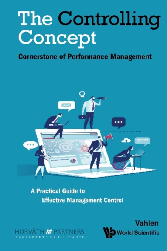 Controlling Concept, The: Cornerstone Of Performance Management (e-bog) af Horvath & Partners Management Consultants, Horvath & Partners Management Consultants