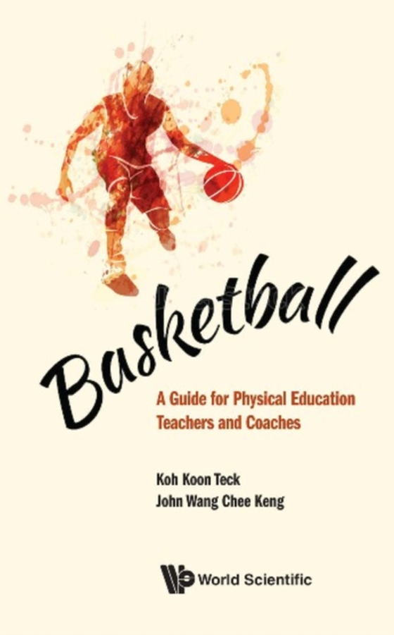 Basketball: A Guide For Physical Education Teachers And Coaches (e-bog) af John Chee Keng Wang, Wang