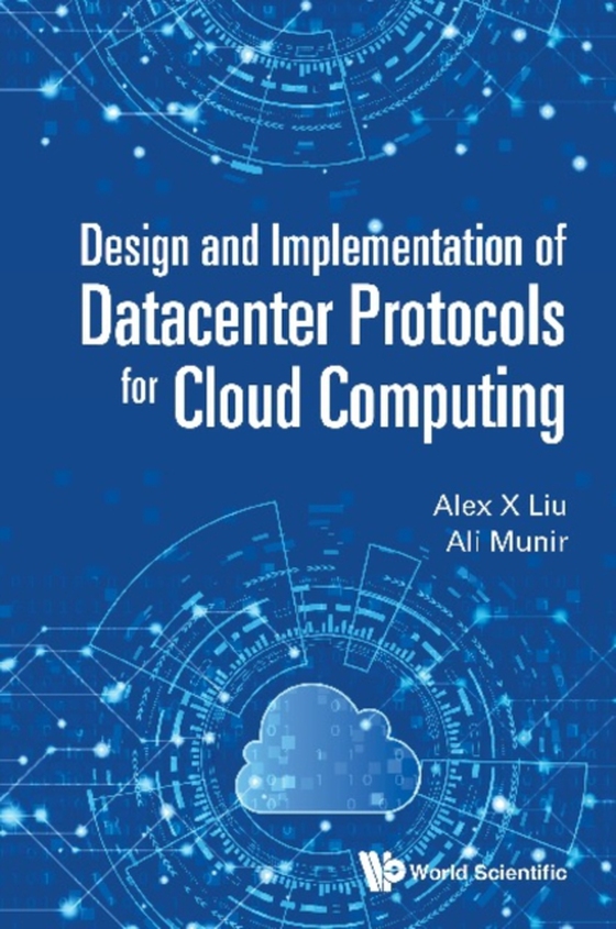 Design And Implementation Of Datacenter Protocols For Cloud Computing (e-bog) af Ali Munir, Munir