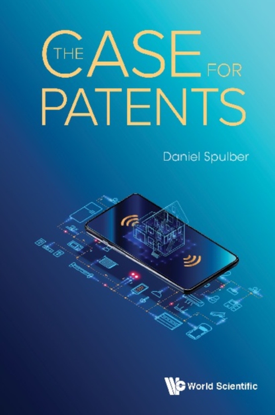 Case For Patents, The (e-bog) af Daniel F Spulber, Spulber