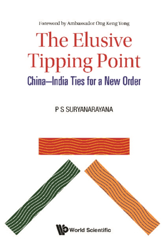 Elusive Tipping Point, The: China-india Ties For A New Order (e-bog) af Pisupati Sadasiva Suryanarayana, Suryanarayana