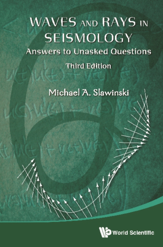 Waves And Rays In Seismology: Answers To Unasked Questions (Third Edition) (e-bog) af Michael A Slawinski, Slawinski