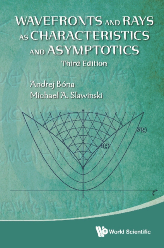 Wavefronts And Rays As Characteristics And Asymptotics (Third Edition) (e-bog) af Michael A Slawinski, Slawinski