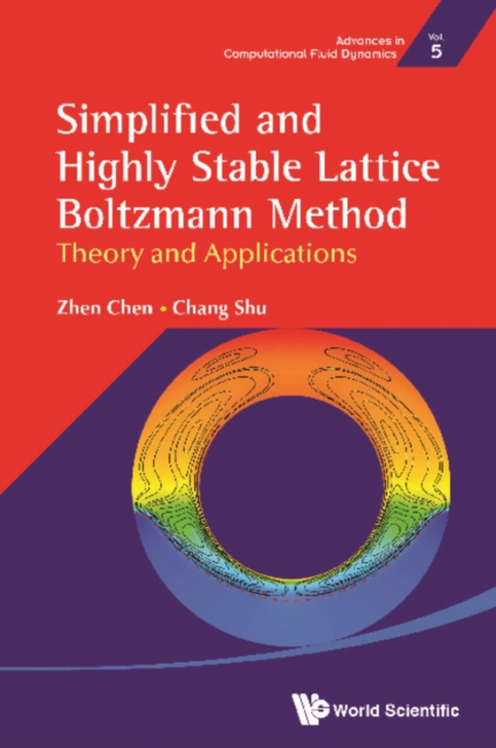 Simplified And Highly Stable Lattice Boltzmann Method: Theory And Applications (e-bog) af Chang Shu, Shu