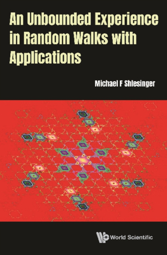 Unbounded Experience In Random Walks With Applications, An (e-bog) af Michael F Shlesinger, Shlesinger