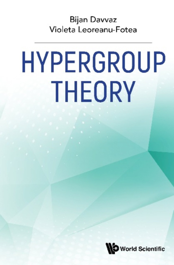 Hypergroup Theory (e-bog) af Violeta Leoreanu-fotea, Leoreanu-fotea