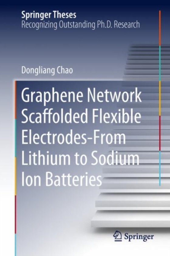 Graphene Network Scaffolded Flexible Electrodes-From Lithium to Sodium Ion Batteries (e-bog) af Chao, Dongliang