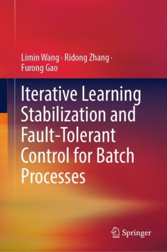 Iterative Learning Stabilization and Fault-Tolerant Control for Batch Processes (e-bog) af Gao, Furong